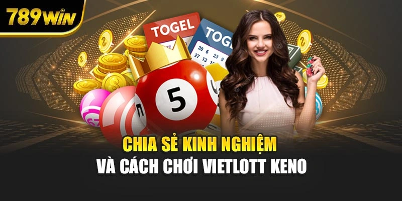 Chia sẻ kinh nghiệm và cách chơi Vietlott Keno