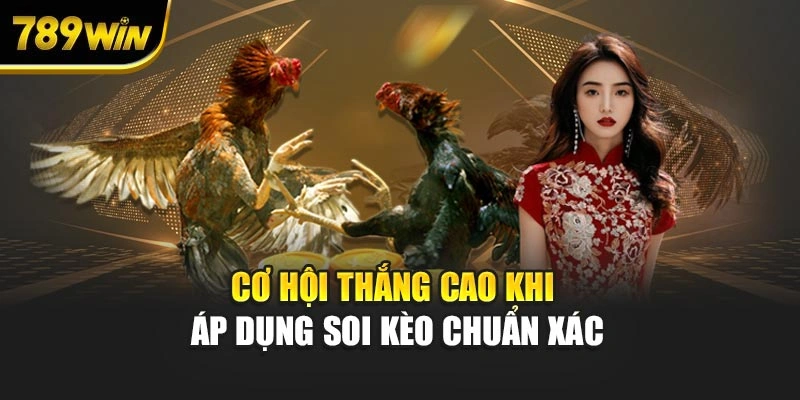 Cơ hội thắng cao khi áp dụng soi kèo chuẩn xác