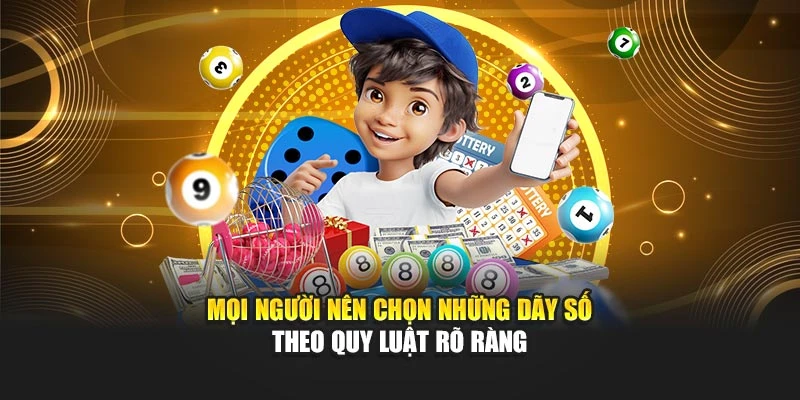 Mọi người nên chọn những dãy số theo quy luật rõ ràng