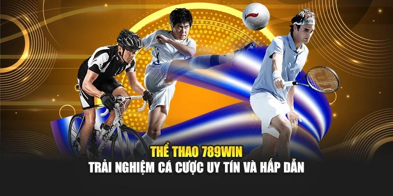 Trải nghiệm đa dạng kèo, tính năng thông minh trên sảnh thể thao 789WIN