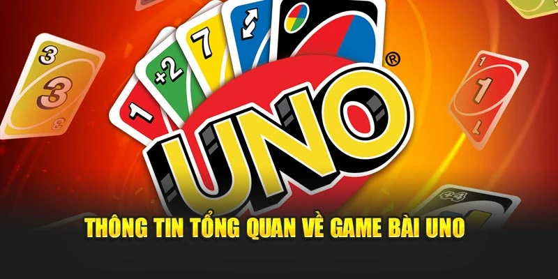 Thông tin tổng quan về game bài Uno