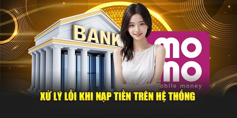 Xử lý lỗi khi nạp tiền trên hệ thống