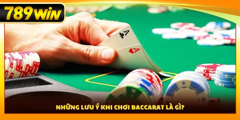 Những lưu ý khi chơi baccarat là gì?