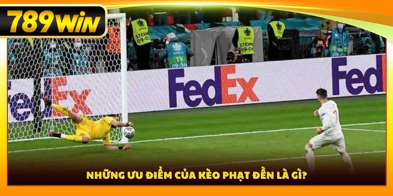 Những ưu điểm của kèo phạt đền là gì?