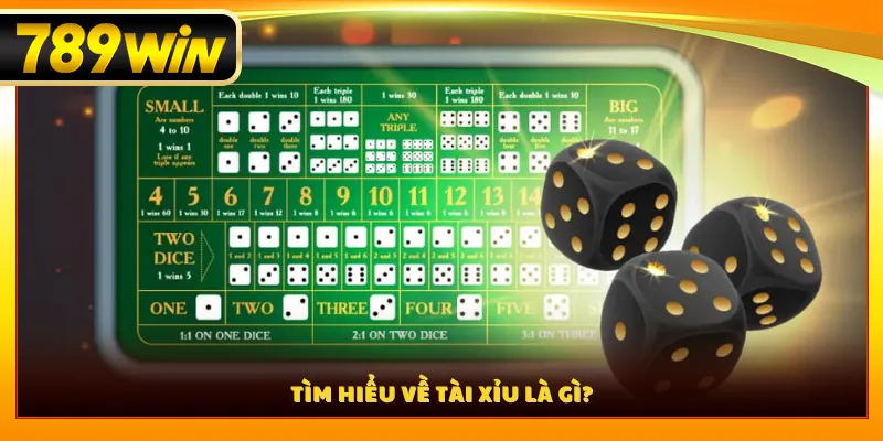 Tìm hiểu về tài xỉu là gì?