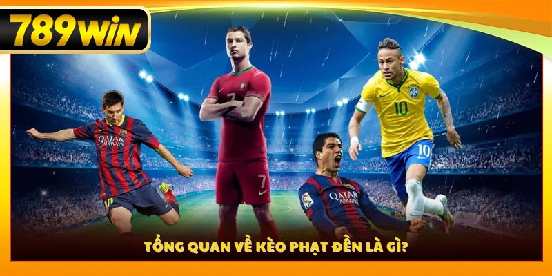 Tổng quan về kèo phạt đền là gì?